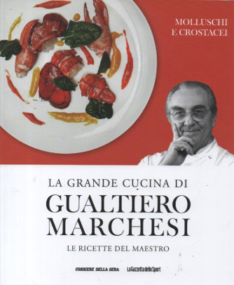 La grande cucina di Gualtiero Marchesi -Molluschi e crostacei   n. 16 - settimanale