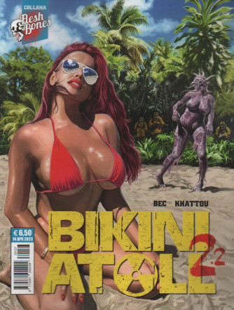 Flesh & Bones 4 - Bikini Atoll 2.2 - Bec Khattou - mensile -14 aprile 2023