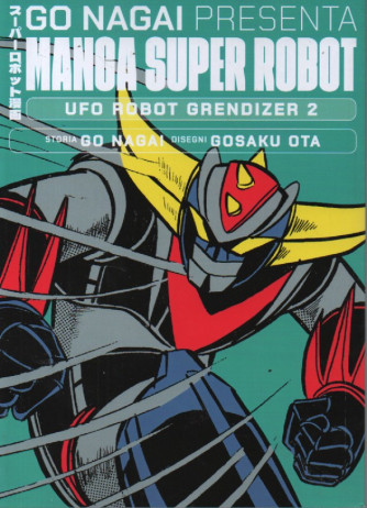 Go Nagai presenta Manga super robot -Ufo robot Grendizer 2   - Storia Go Nagai - Disegni Gosaku Ota- 24/2/2024 - quattordicinale