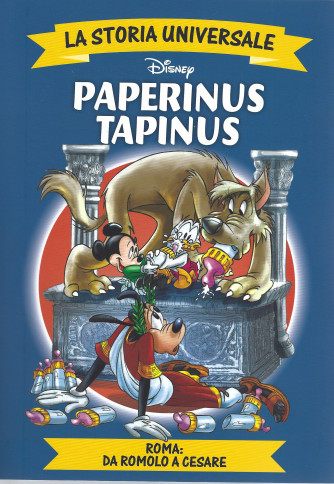 La storia universale - Paperinus tapinus -Roma: da Romolo a Cesare -  n. 9 - 1/3/ 2022 - settimanale