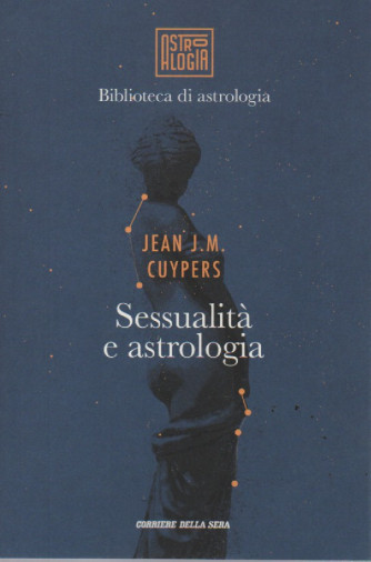 Biblioteca di astrologia -   Jean J.M.Cuupers - Sessualità e astrologia-   n.19 - settimanale - 320 pagine