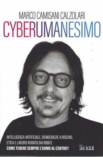 Cyberumanesimo - Marco Camisani Calzolari - n. 2/2024 - mensile - 329 pagine