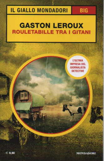 Il giallo Mondadori -Big -  Gaston Leroux - Rouletabille tra i gitani - n. 2 - novembre - dicembre  2023 - 413 pagine