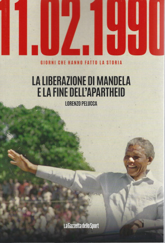 11-02-1990 -La liberazione di Mandela e la fine dell'Apartheid - Lorenzo Pelucca- - n. 10 - settimanale - 159 pagine