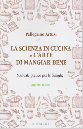 La scienza in cucina e l'arte di mangiar bene - Pellegrino Artusi - n.3 - 329  pagine