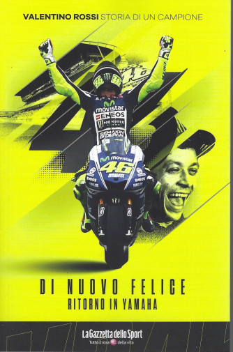 Valentino Rossi - Storia di un campione - Di nuovo felice ritorno in Yamaha- n. 12 - settimanale -   139 pagine
