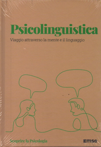 Scoprire la Psicologia  - Psicolinguistica - Viaggio attraverso la mente e il linguaggio- n. 36 - 19/9/2023 - settimanale - copertina rigida