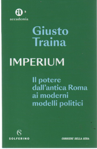 Giusto Traina - Imperium - Il potere dall'antica Roma ai moderni modelli politici - bimestrale - 90 pagine