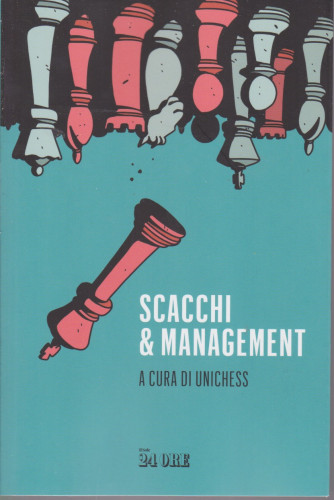 Piccola Biblioteca del Sole 24 Ore - Scacchi & management - n. 1/2021 - mensile
