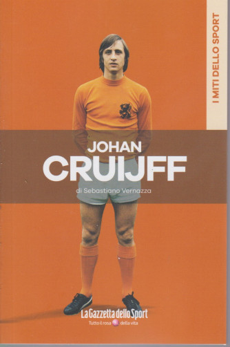 I miti dello sport -Johan Cruijff - di  Sebastiano Vernazza - n. 26 - settimanale -