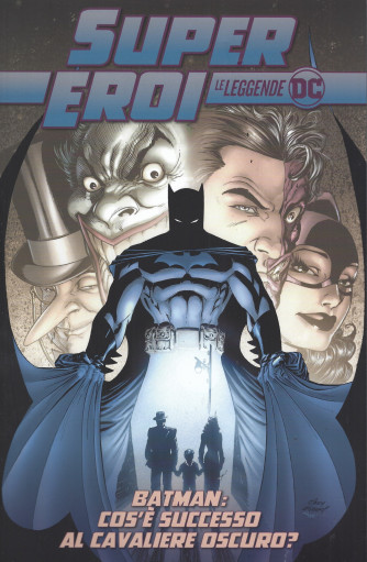SuperEroi - Le leggende DC - Batman: Cos'è successo al cavaliere oscuro? - n.75 - settimanale