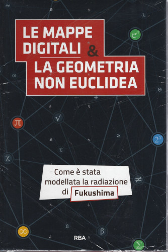 La matematica che trasforma il mondo - Le mappe digitali & la geometria non euclidea - n. 3 - settimanale - 24/3/2022 - copertina rigida