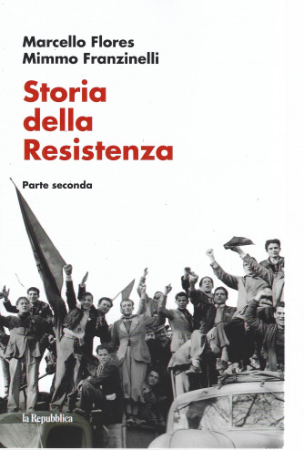 Storia della Resistenza - Parte seconda - Marcello Flores - Mimmo Franzinelli- 679 pagine