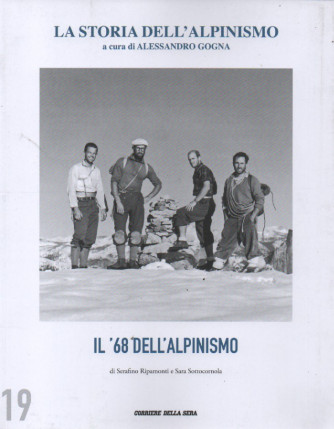 La storia dell'alpinismo  - Il '68 dell'alpinismo - di Serafino Ripamonti e Sara Sottocornola   n. 19 - settimanale