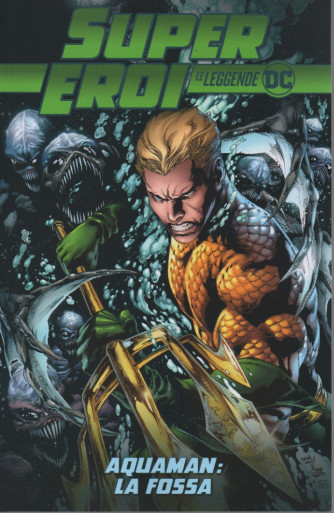 Super Eroi - Le leggende DC - Aquaman: la fossa  n.80 - settimanale