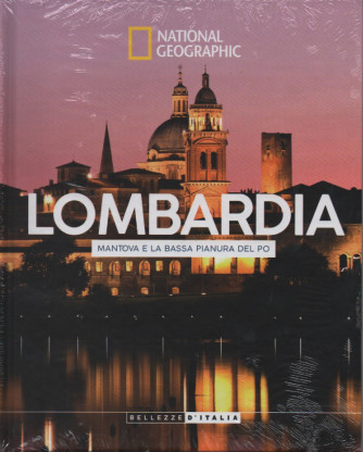 National Geographic -Lombardia - Mantova e la basa pianura del Po -  - settimanale - 29/10/2022 - copertina rigida