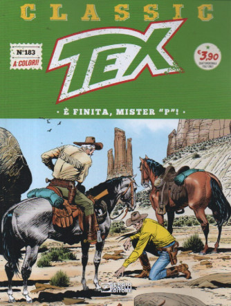 Tex Classic -E' finita, Mister "P"!-   n. 183- quattordicinale - 8 marzo  2024