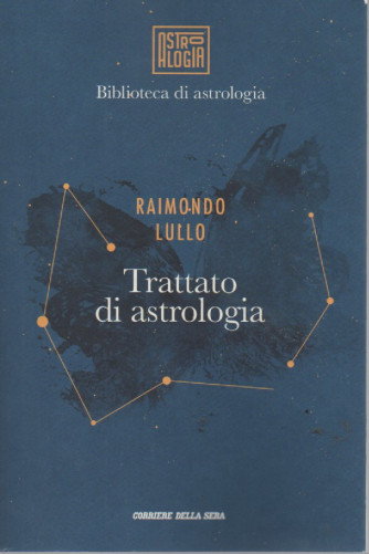 Biblioteca di astrologia - Raimondo Lullo - Trattato di astrologia -   n.7 - settimanale - 126 pagine