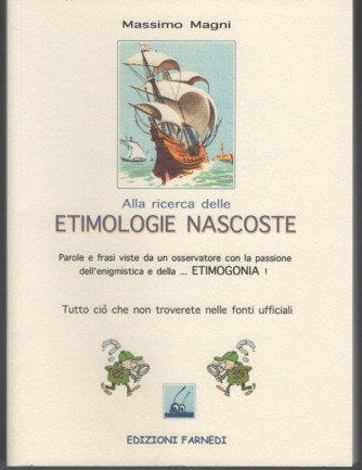 Alla ricerca delle Etimologie Nascoste vol.1 di Massimo Magni