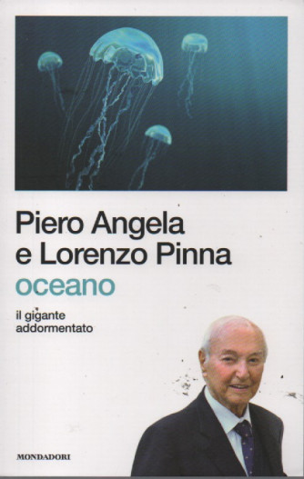 I libri di Sorrisi 2 -n. 13 -  Piero Angela e Lorenzo Pinna - Oceano - Il gigante addormentato- - 14/3/2023 - settimanale - 178  pagine