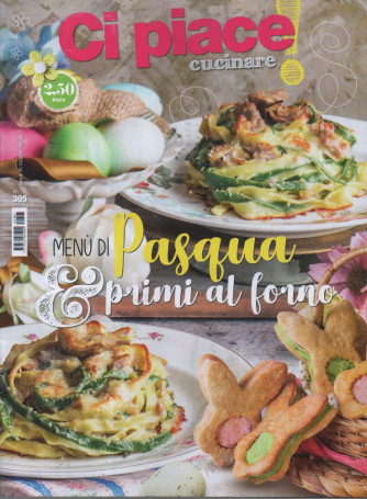 Ci piace cucinare - Menù di Pasqua & primi al forno- - n.305- mensile -1/3/2024