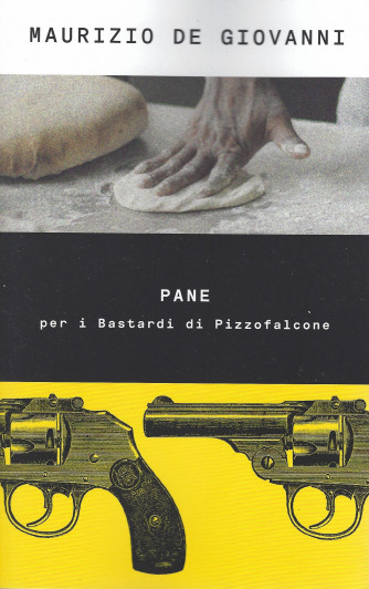 Maurizio De Giovanni - Pane per i Bastardi  di Pizzofalcone-  n. 56- 29/10/2021 - settimanale -367  pagine