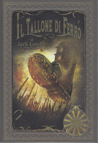 Il tallone di ferro - di Jack London  -  n. 42- settimanale - 19/11/2021 - copertina rigida