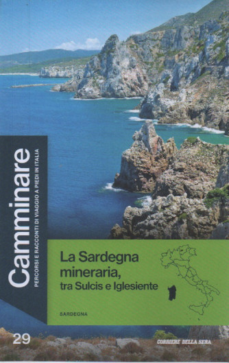 Camminare  -  La Sardegna mineraria, tra Sulcis e Iglesiente-  n. 29- settimanale - 127 pagine