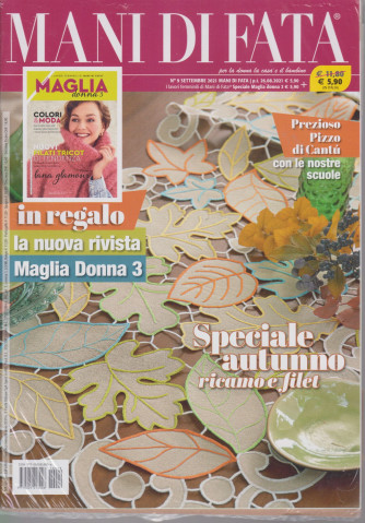 Mani di Fata - n. 9 - settembre 2021 - mensile + in regalo la nuova rivista Maglia Donna 3 - 2 riviste
