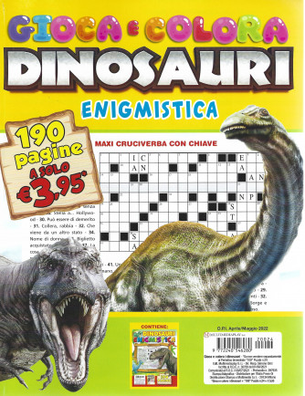 Gioca e colora dinosauri enigmistica - n. 24 - bimestrale - aprile - maggio 2022 - 190 pagine