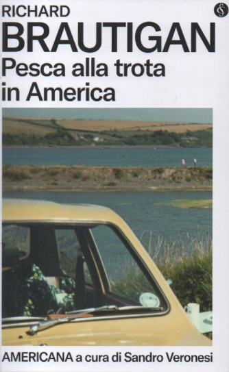 Richard Brautigan - Pesca alla trota in America-  Americana a cura di Sandro Veronesi - n. 27 - settimanale -151  pagine