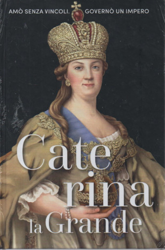 Regine e ribelli - n. 9 - Caterina la Grande- 19/1/2024 - settimanale - copertina rigida