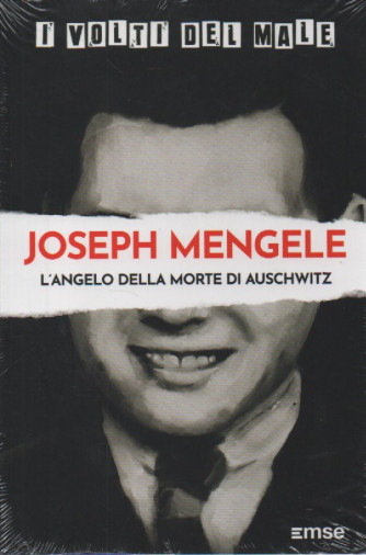 I volti del male -Joseph Mengele - L'angelo della morte di Auschwitz - n. 6 - 19/9/2023 - settimanale