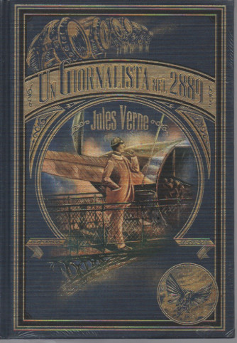 Un giornalista del 2889 - Jules Verne -   n. 15- -22/7/2023 - settimanale - copertina rigida