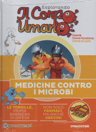 Esplorando Il Corpo Umano -n. 45  -Medicine contro i microbi- 9/1/2024 - quattordicinale - copertina rigida