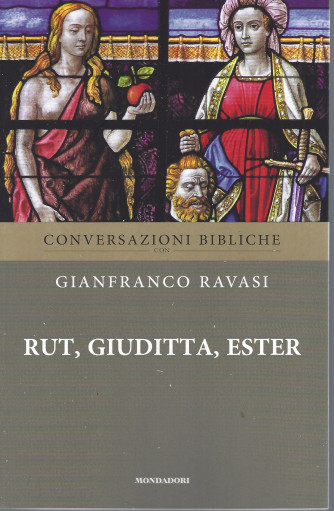 Conversazioni bibliche - Gianfranco Ravasi -Rut, Giuditta, Ester-  settimanale - 9/2/2022 - 144  pagine