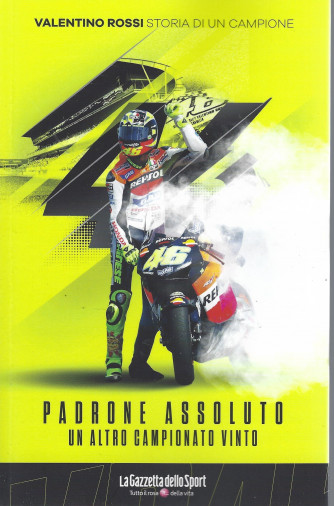 Valentino Rossi - Storia di un campione -     Padrone assoluto un altro campionato vinto         - n. 6 - settimanale - 137 pagine