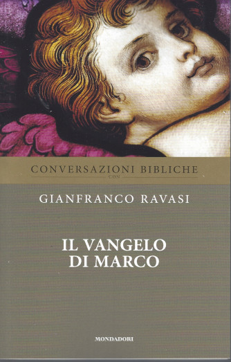 Conversazioni bibliche - Gianfranco Ravasi - Il Vangelo di Marco -  settimanale - 5/1/2022 - 136 pagine
