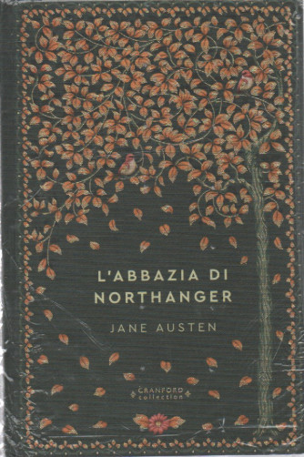 Storie senza tempo - L'abbazia di Northanger - Jane Austen -   n. 9 - 8/4/2023 - settimanale - copertina rigida