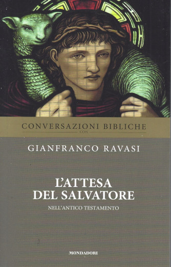 Conversazioni bibliche - Gianfranco Ravasi -L'attesa del Salvatore nell'Antico Testamento  n. 35-  settimanale - 10/8/2022 - 113  pagine