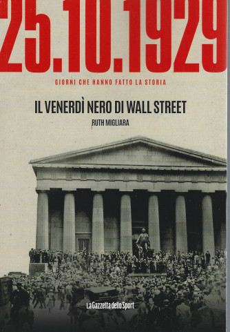25 - 10 - 1929 - Il venerdì nero di Wall Street - Ruth Migliara - n. 6 - settimanale - 157 pagine
