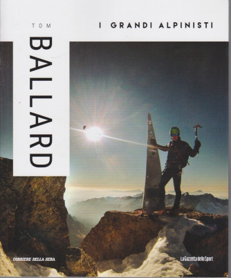 I grandi alpinisti -Tom Ballard - n. 23 - settimanale