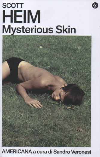 Scott Heim - Mysterious Skin - Americana a cura di Sandro Veronesi - n. 14 - settimanale - 266  pagine