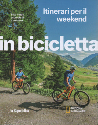In bicicletta - Itinerari per il weekend -  n. 4 - Bike hotel: escursioni e comfort