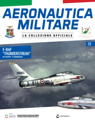 Modellino Aeronautica Militare uscita - n.23 - F-84F "Thunderstreak" - 101° Gruppo - 5ª Aerobrigata - by Centauria