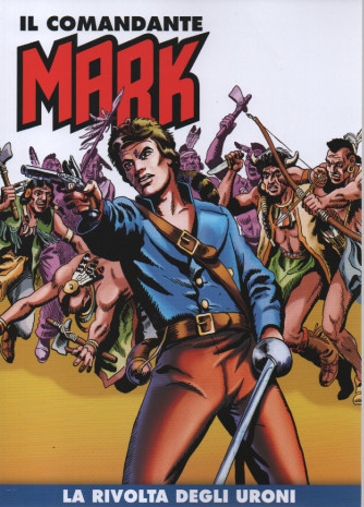 Il comandante Mark -La rivolta degli uroni- n. 146 - settimanale -