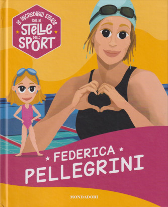 Collana Le incredibili storie delle stelle dello sport -Federica Pellegrini    n. 4 - 28/6/2024 - settimanale - copertina rigida