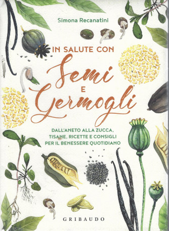 In salute con semi e germogli - Simona Recanatini - quindicinale -copertina rigida -  Gribaudo