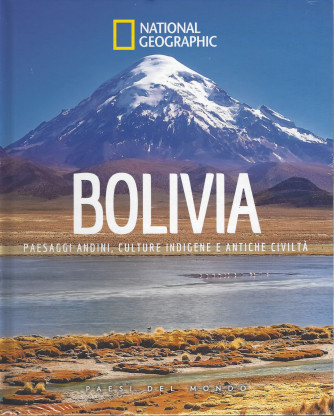 National Geographic  -Bolivia - Paesaggi andini, culture indigene e antiche civiltà - -n. 62  - 5/11/2021 - settimanale - copertina rigida
