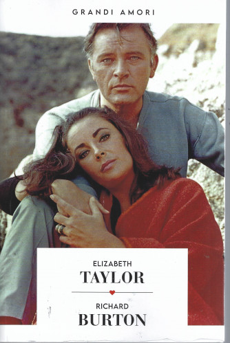 Grandi amori - Elizabeth Taylor - Richard Burton - n. 1 - settimanale - 157 pagine